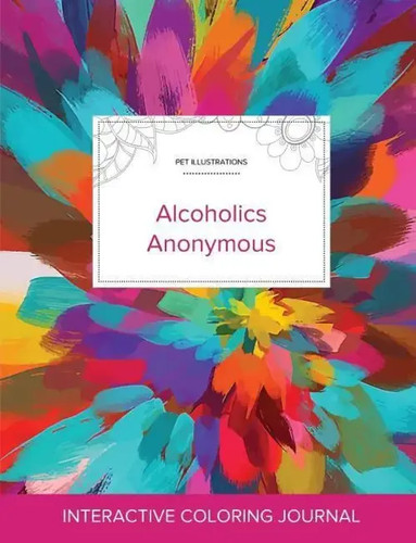 Adult Coloring Journal | Alcoholics Anonymous (Pet Illustrations, Color Burst)