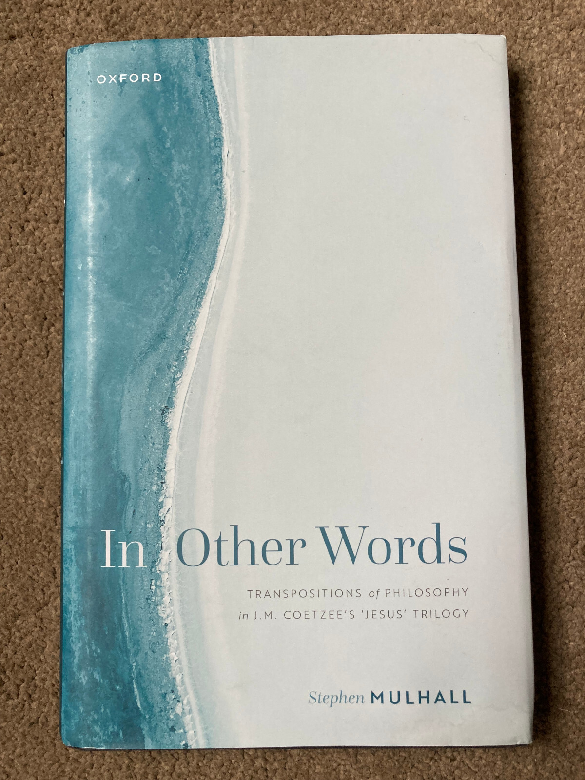 In Other Words: JM Coetzees Jesus Trilogy by Stephen Mulhall