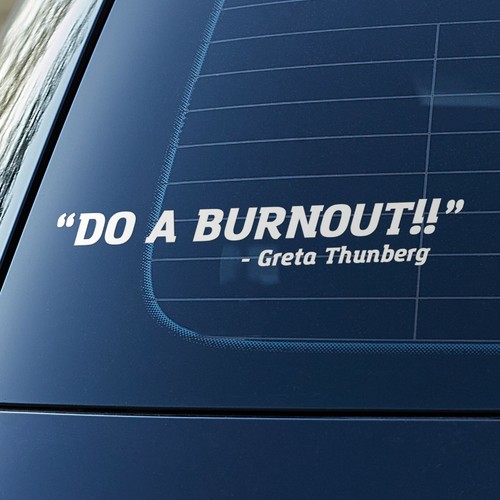 Do a Burnout Greta T Sticker Decal Funny Novelty Young Driver Window Vinyl 200mm - Picture 1 of 5