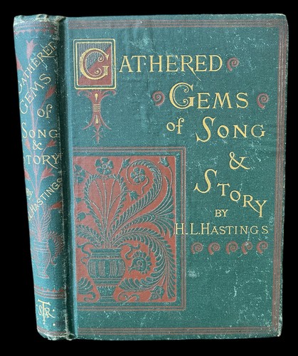 Deux cents gemmes rassemblées de chanson et d'histoire 1881 H L Hastings HC RARE !
