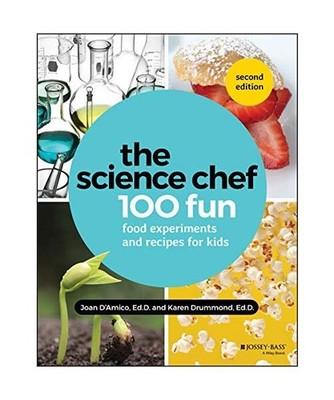 The Science Chef: 100 Fun Food Experiments and Recipes for Kids: 100 Fun Food Ex