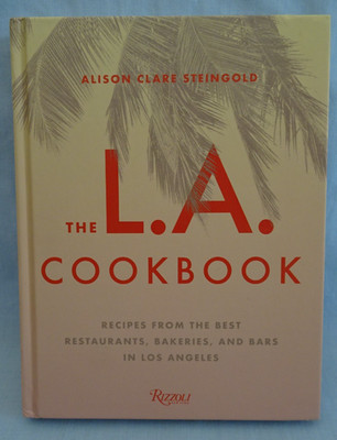 The L.A. Cookbook: Recipes - Hardcover, by Steingold Alison Clare - Excellent