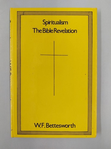 1976 Spiritualism the Bible Revelation W.F. Bettesworth ORIGINAL RELIGION RARE - Bild 1 von 3