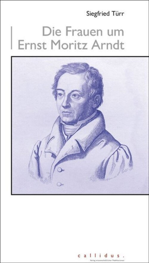 Thumbnail - Die Frauen Um Ernst Moritz Arndt Siegfried Türr Taschenbuch Deutsch