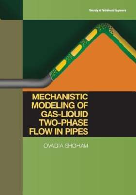 Mechanistic Modeling of Gas-Liquid Two-Phase Flow in Pipes by Ovadia Shoham: New