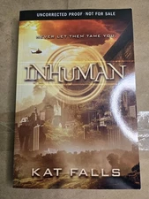 Inhuman Kat Falls 2013 Uncorrected Proof Softcover