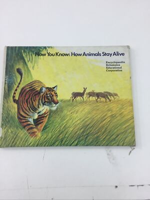 Now You Know : How Animals Stay Alive - Encyclopedia Britannica (Hardcover, 1972