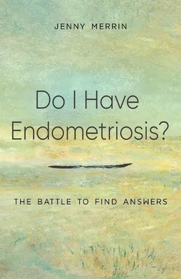 Do I have Endometriosis? The Battle to Find Answers by Jenny Merrin (English) Pa