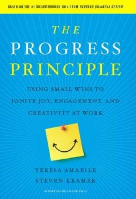 The Progress Principle: Using Small Wins to Ignite Joy, Engagement, and C - GOOD