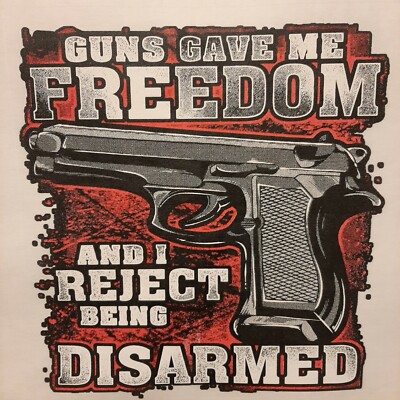 GUNS GAVE ME FREEDOM & I REJECT BEING DISARMED GUN RIGHTS 2ND SHIRT 