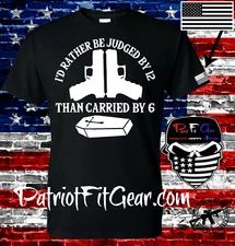 t shirt,I'd rather be judged by 12 than carried by 6,Molon Labe,2A,Gun Rights
