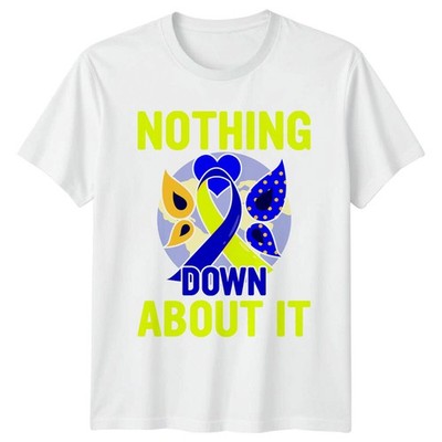 Nothing Down About It T-Shirt Autism Awareness Graphic Tee