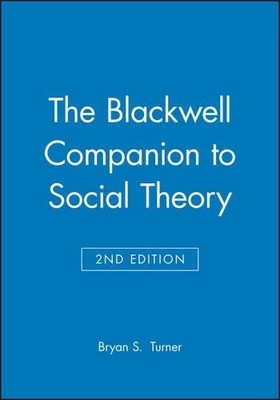 The Blackwell Companion to Social Theory by Bryan S. Turner - 9780631213666