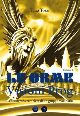 Le Ulme. Visionen prog. Die komplette Diskographie einer visionären Gruppe. Ed...