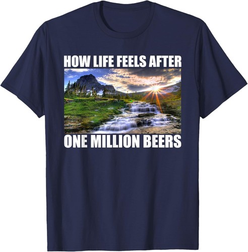 How Life Feels After One Million Beers Funny Beer Drinking T-Shirt Hoodie - Picture 7 of 12