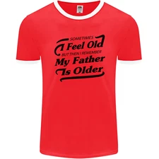 My Father is Older 30th 40th 50th Birthday Mens Ringer T-Shirt FotL