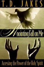Anointing Fall on Me: Accessing the Power of the Holy Spirit Jakes, T. D. paper