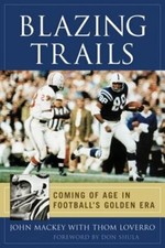Blazing Trails: Coming of Age in Football's Golden Era by John Mackey: New