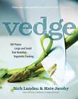 Vedge: 100 Plates Large and Small That Redefine Vegetable Cooking by Rich Landau, Kate Jacoby (Hardback, 2014)