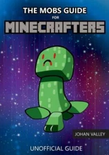 Mobs Guide for Minecrafters : Unofficial Guide, Paperback by Valley, Johan, B...