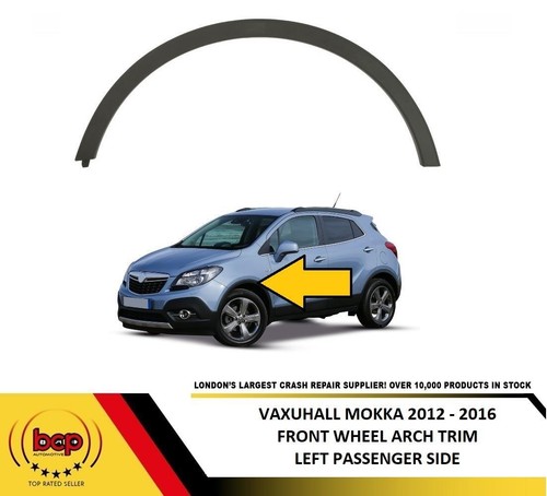 VAUXHALL MOKKA 2012 - 2016 FRONT WHEEL ARCH TRIM LEFT MOULDING OUTER 95275448