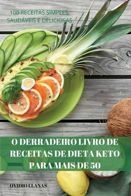 O Derradeiro Livro de Receitas de Dieta Keto Para Mais de 50 by Ovidio Llanas