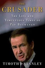 The Crusader: The Life and Tumultuous Times of Pat Buchanan - Hardcover - GOOD