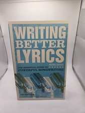 Writing Better Lyrics The Essential Guide To Powerful Songwriting Second Edition
