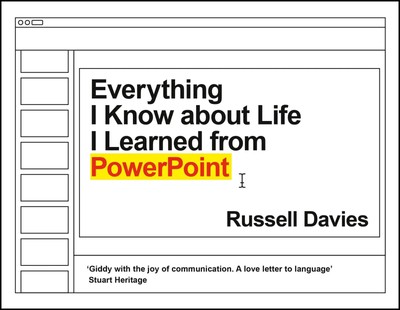 Everything I Know about Life I Learned from PowerPoint | Russell Davies | Buch