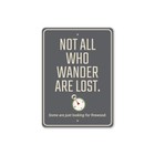 Not All Who Wander are Lost. Some are just Looking for Firewood, Camp Metal Sign