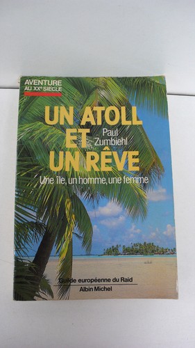UN ATOLL ET UN RÈVE PAUL ZUMBIEHL GUILDE EUROPÉENNE DU RAID 23X16 cm BE - Imagen 2 de 3