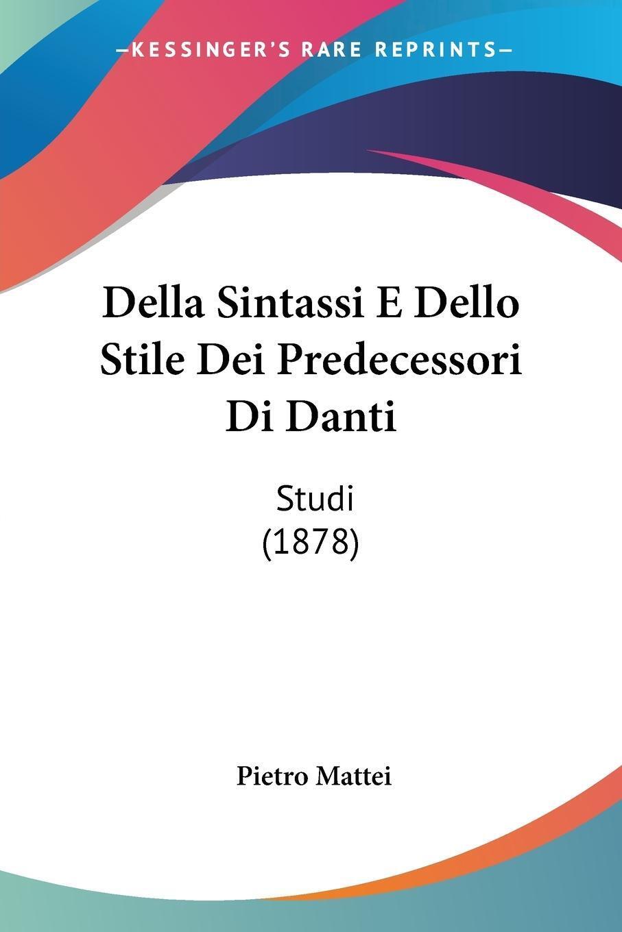 Thumbnail - Pietro Mattei | Della Sintassi E Dello Stile Dei Predecessori Di Danti