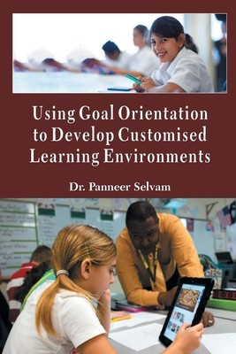 Panneer Selvam | USING GOAL ORIENTATION TO DEVELOP CUSTOMISED LEARNING...