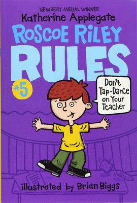 Roscoe Riley Rules #5: Don't Tap-Dance on Your Teacher - paperback Applegate...