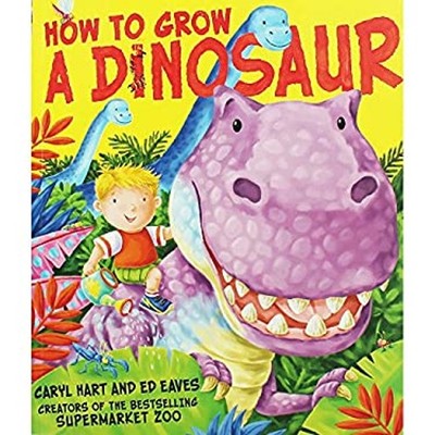 How To Grow A Dinosaurier Pa Caryl Hart Edition Eave