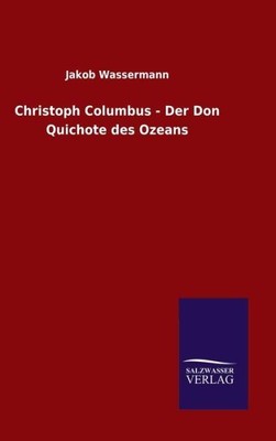 Christoph Columbus - Der Don Quichote Des Ozeans