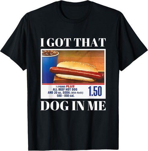 Lustiges Meme-T-Shirt I Got That Dog In Me, lustiges Hot Dog Männer Frauen - hergestellt in den USA