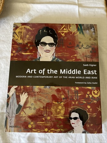 Art of the Middle East : Modern and Contemporary Art of the Arab World and Iran