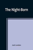 Jack London | The Night-Born | Taschenbuch | Englisch (2023) | Alpha Editions