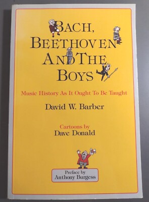 Bach, Beethoven and the Boys : Music History As It Ought to Be Taught Paperback