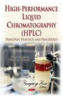 High-Performance Liquid Chromatography (HPLC): Principles, Practices and Procedures by Nova Science Publishers Inc (Hardback, 2014)