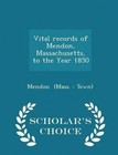 Vital Records of Mendon, Massachusetts, to the Year 1850 - Scholar's Choice Edition by Mendon (Mass Town) (Paperback / softback, 2015)