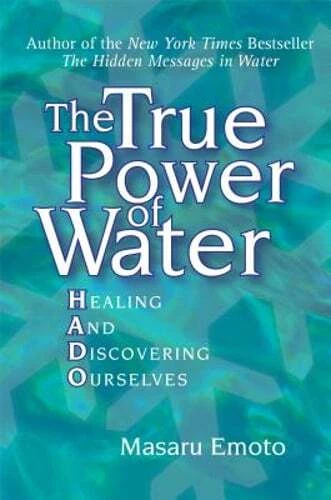The True Power of Water: Healing and Discovering Ourselves by Masaru Emoto: Used