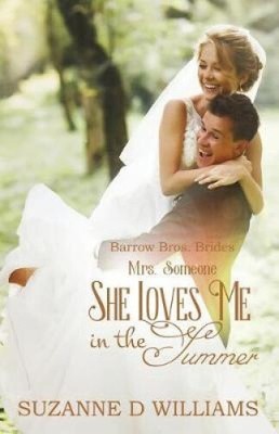 She Loves Me In The Summer: Mrs. Someone (Barrow Bros. Brides)