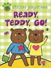 Ready Teddy Go!: Sticker and Activity with Fold-out Playscene by Louise McDowell (Paperback, 2013)