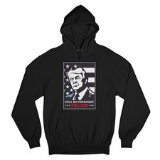 Still My President Donald Trump Sweatshirt MAGA Keep America Great Hoodie