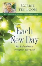 Each New Day: 365 Reflections to Strengthen Your Faith by Ten Boom, Corrie