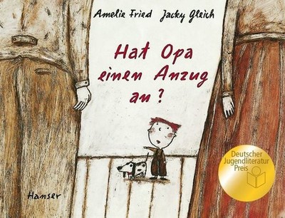 Hat Opa einen Anzug an? Ausgezeichnet mit dem Deutschen Jugendliteraturpreis ...