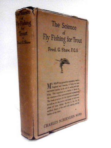 The Science Of Fly Fishing For Trout (Fred G. Shaw - 1925) (ID:43995) - Picture 1 of 2