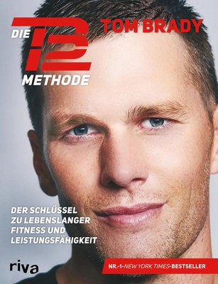 Die TB12-Methode | Tom Brady | Taschenbuch | 320 S. | Deutsch | 2018